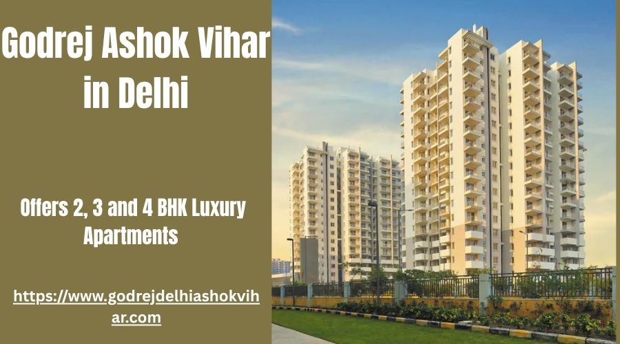 Godrej Ashok Vihar – Ultra-Luxury 2, 3 & 4 BHK Residences in North Delhi