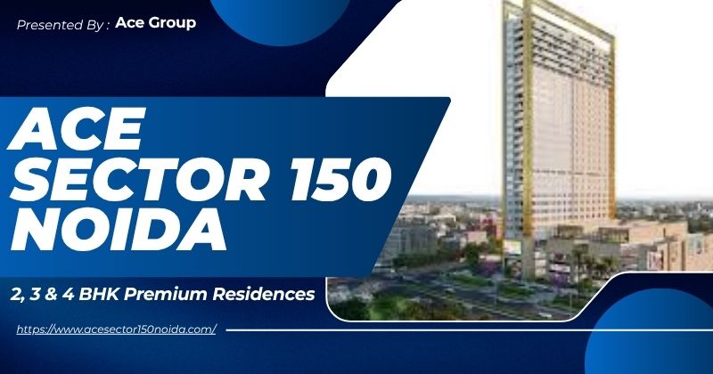 Ace Sector 150 Noida