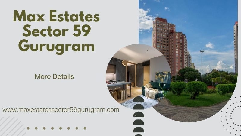 Max Estates Sector 59 Gurugram